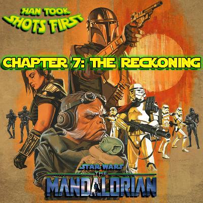 Ep 25: The Mandalorian Ch 7 - The Reckoning Ep 25: The Mandalorian Ch 7 - The Reckoning