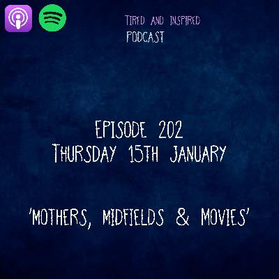 Episode 202 - Mothers, Midfields & Movies