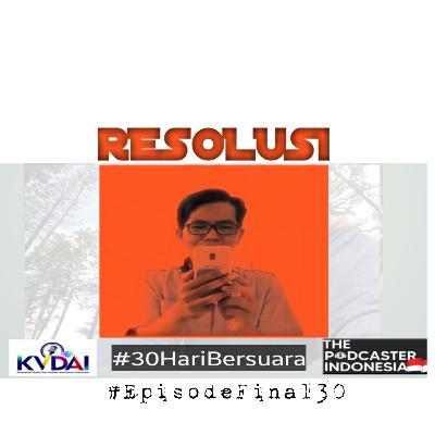 Episode Final 30 RESOLUSI #30HariBersuara