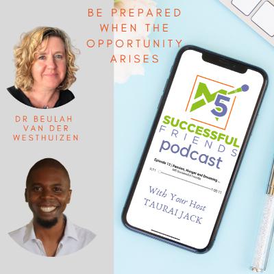 Episode 32 | Dr. Beulah Van Der Westhuizen " Be Prepared when the opportunity arises"