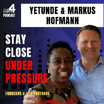 E132 | When Business Hits Home, How Couples Stay Connected | Yetunde & Markus Hofmann