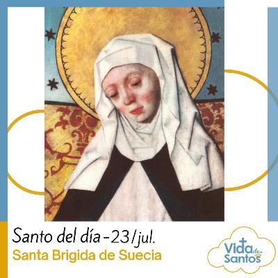 SANTA BRIGIDA DE SUECIA - 23 DE JULIO - VIDA DE SANTOS