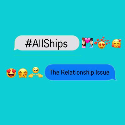 AllShips: The Relationship Issue AllShips: The Relationship Issue