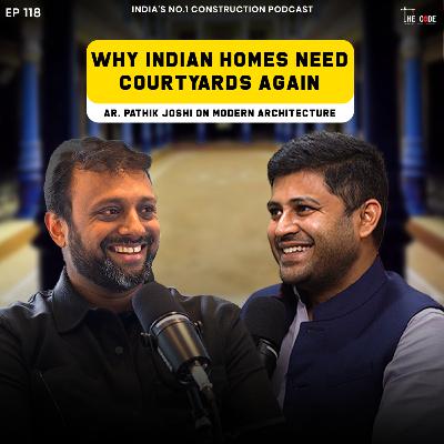 Why Indian Homes Need Courtyards Again | Ar. Pathik Joshi on Modern Architecture | EP118 The CODE Podcast Why Indian Homes Need Courtyards Again | Ar. Pathik Joshi on Modern Architecture | EP118 The CODE Podcast