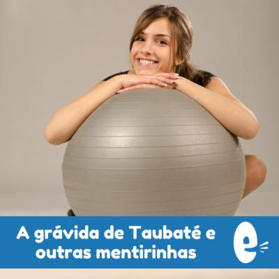 Cultural Portuguese 022: A Grávida de Taubaté e outras mentirinhas