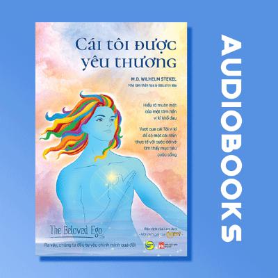 [THƯ VIỆN SÁCH NÓI] CÁI TÔI ĐƯỢC YÊU THƯƠNG | W.D.WILHELM STEKEL