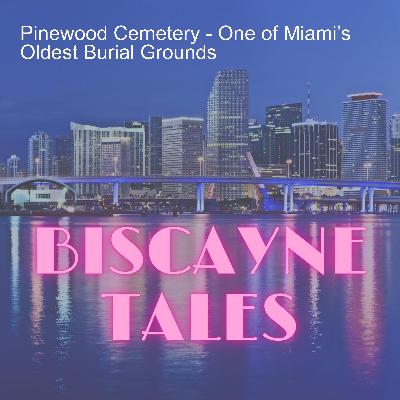 Pinewood Cemetery - One of Miami’s Oldest Burial Grounds