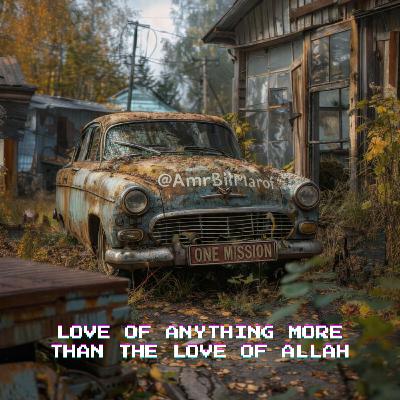 Love of Anything More Than the Love of Allah