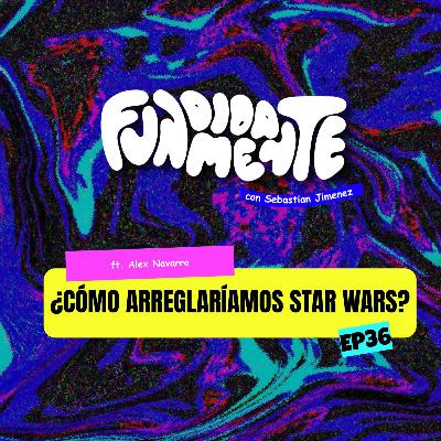 ¿¿CÓMO ARREGLARÍAMOS STAR WARS?