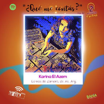 ¿Qué me contas? - 12 - Karina El Azem