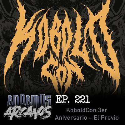 Andamos Arcanos 221 - KoboldCon 3er Aniversario: El Previo