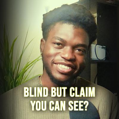 BLIND BUT CLAIM YOU CAN SEE? – Episode 32 BLIND BUT CLAIM YOU CAN SEE? – Episode 32