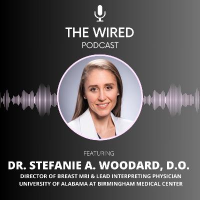 The WIRED Podcast: Dr. Stefanie A. Woodard, D.O. The WIRED Podcast: Dr. Stefanie A. Woodard, D.O.
