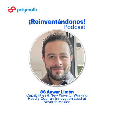 Ep.88: Reinventando la Innovación Corporativa con Anwar Limón