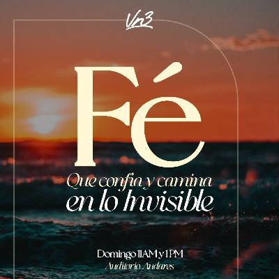 NUEVA SERIE: VERANO DE FE - Fe que confía y camina en lo invisible - Julio Serralde