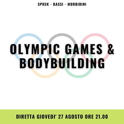 Ep. 13 - Olympic games & bodybuilding