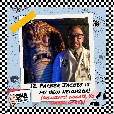 12. Parker Jacobs (Aquabats! GOGO13, Yo Gabba Gabba!) is my New Neighbor! 12. Parker Jacobs (Aquabats! GOGO13, Yo Gabba Gabba!) is my New Neighbor!