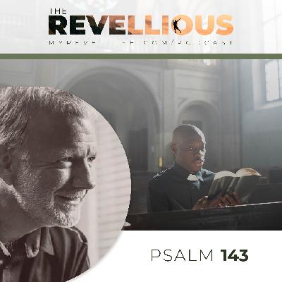 Episode 40 - Psalm 143