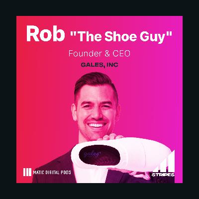 Episode 14: Meet Rob, the Founder Putting his "Sole" into Gales Inc.