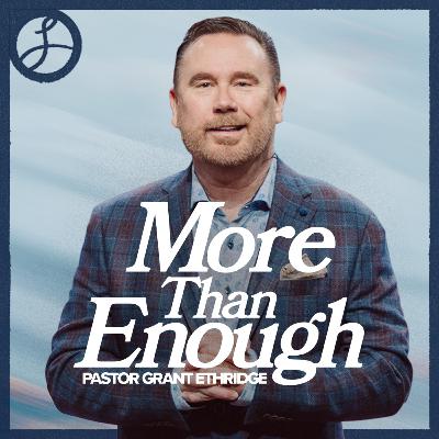 More Than Enough | Pastor Grant Ethridge | Liberty Live Church