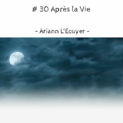 # 30 Après la Vie