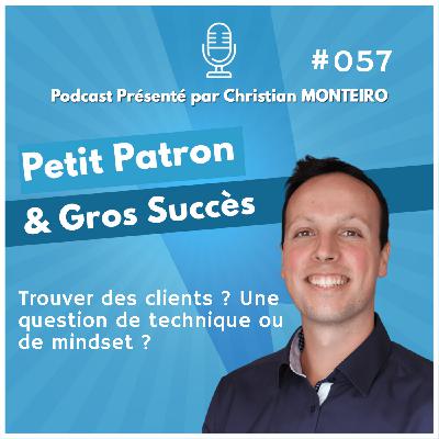Trouver des clients : une question de technique ou de mindset ? | E057 PPGS Trouver des clients : une question de technique ou de mindset ? | E057 PPGS