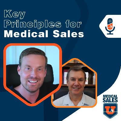 E11| Key Principles for Medical Sales with Tom Ziglar | Medical Sales U