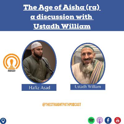 The Age of Aisha (ra) A discussion with Ustadh William The Age of Aisha (ra) A discussion with Ustadh William