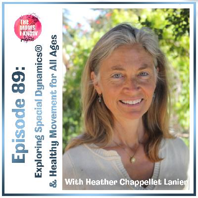 Exploring Spacial Dynamics® & Healthy Movement for All Ages | Interview with Heather Chappellet Lanier | Episode 91 Exploring Spacial Dynamics® & Healthy Movement for All Ages | Interview with Heather Chappellet Lanier | Episode 91