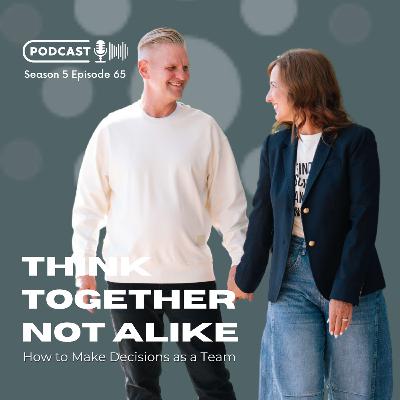 Think Together, Not Alike: How to Make Decisions as a Team Think Together, Not Alike: How to Make Decisions as a Team