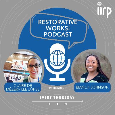 Community First, Always: Restorative Justice in Schools and Beyond with Bianca Johnson