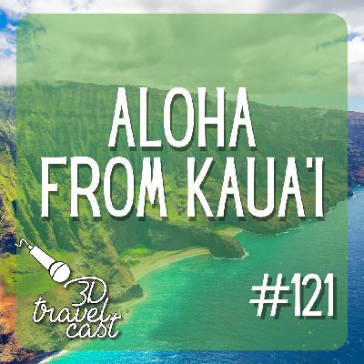 Episode 121: Aloha from Kauai! Episode 121: Aloha from Kauai!