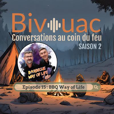 BIVOUAC EP 15 - Barbecue Way of Life