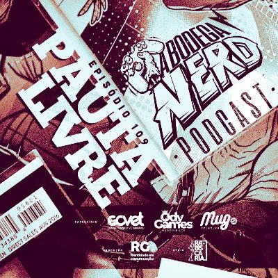 A Bodega Nerd - Ep. 109 - Pauta Livre