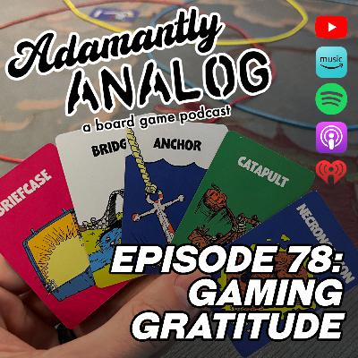 Ep 78 - Gaming Gratitude and Protospiel