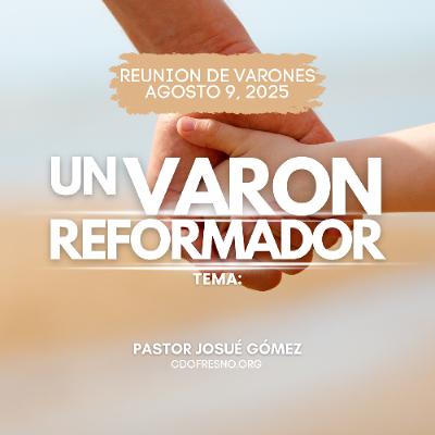 Un Váron Reformador | Josué Gómez