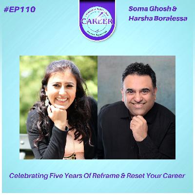 Episode 110. Celebrating Five Years Of Reframe & Reset Your Career – Soma Ghosh & Harsha Boralessa