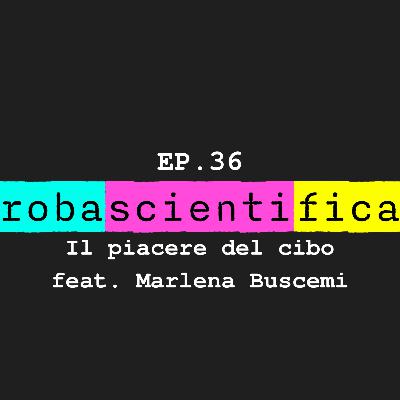 EP.36 - Il piacere del cibo feat. Marlena Buscemi EP.36 - Il piacere del cibo feat. Marlena Buscemi