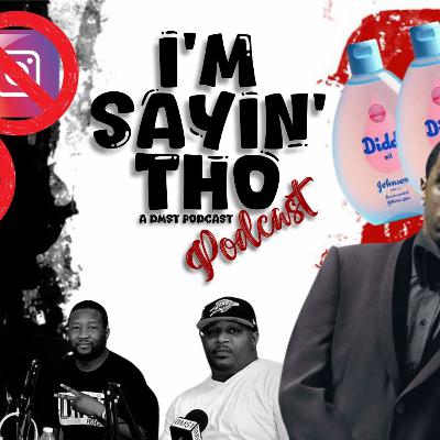 I'm Sayin' Tho Podcast (Episode 1) - Diddy...Let's Be Honest I'm Sayin' Tho Podcast (Episode 1) - Diddy...Let's Be Honest
