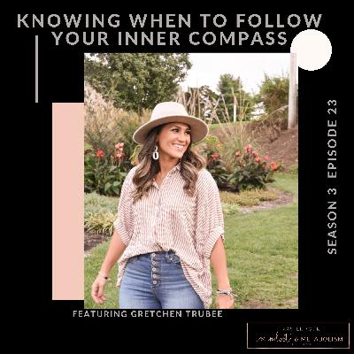 Following Your Inner Compass - Featuring Gretchen Trubee