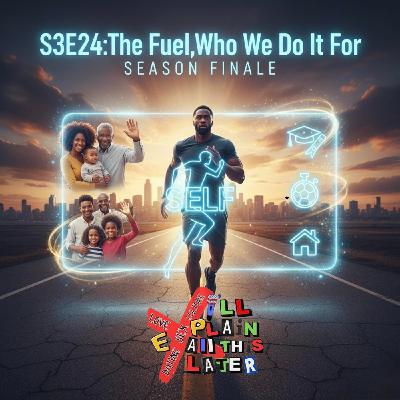 S3E24:The Fuel,Who We Do It For