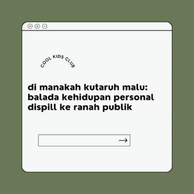 Balada Kehidupan Personal Dispill ke Ranah Publik. Balada Kehidupan Personal Dispill ke Ranah Publik.