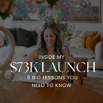 69. Inside My $73K Launch: 5 BIG Lessons You Need to Know