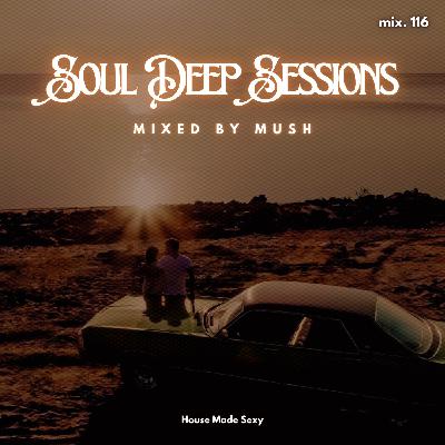 Episode 116:  Soul Deep Sessions 116 mixed by Mush