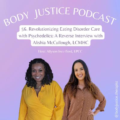 56. Revolutionizing Eating Disorder Care with Psychedelics: A Reverse Interview with Alishia McCullough 56. Revolutionizing Eating Disorder Care with Psychedelics: A Reverse Interview with Alishia McCullough