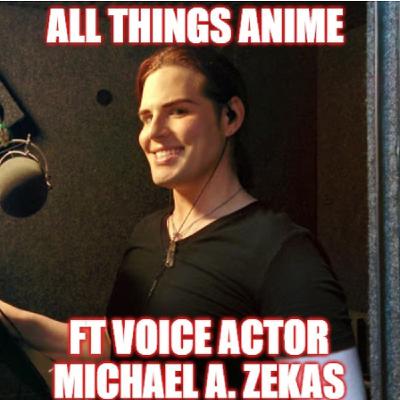 So, You Want To Be A Voice Actor? Ft Michael A. Zekas (PT 1) So, You Want To Be A Voice Actor? Ft Michael A. Zekas (PT 1)