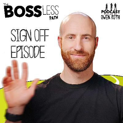The Bossless Path Podcast | Sign Off Episode (Spotify Video)