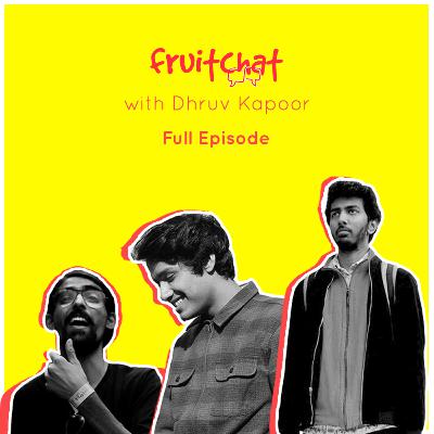 Fruit Chat with Dhruv Kapoor Fruit Chat with Dhruv Kapoor