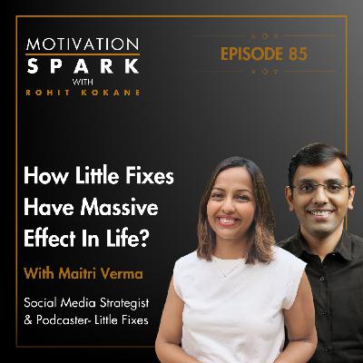 How Little Improvements Can Fix Your Life Feat Maitri Verma