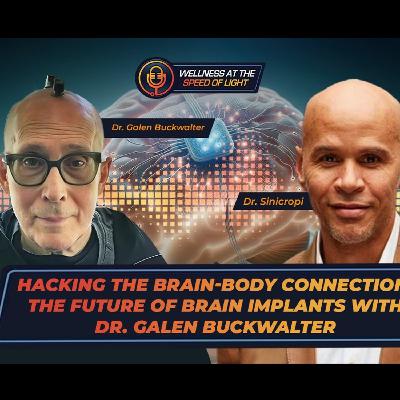 Hacking the Brain-Body Connection: The Future of Brain Implants with Dr. Galen Buckwalter Hacking the Brain-Body Connection: The Future of Brain Implants with Dr. Galen Buckwalter